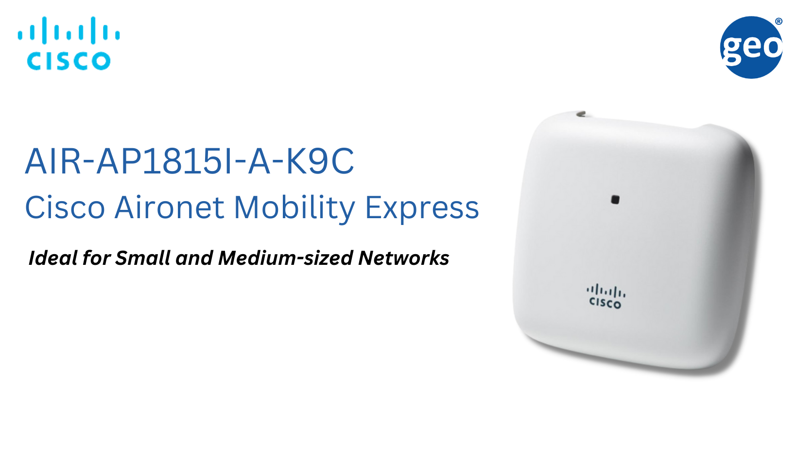 Cisco: AIR-AP1815I-B-K9C brings a full slate of Cisco high-performance functionality to the enterprise environment.