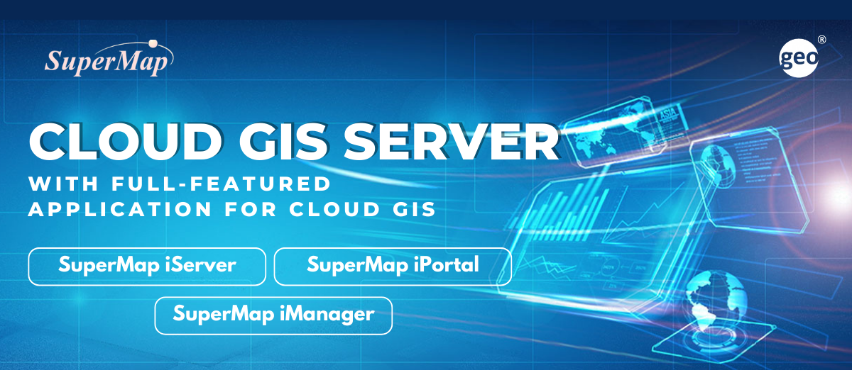 SuperMap: A Full Featured Application for the Cloud GIS Server