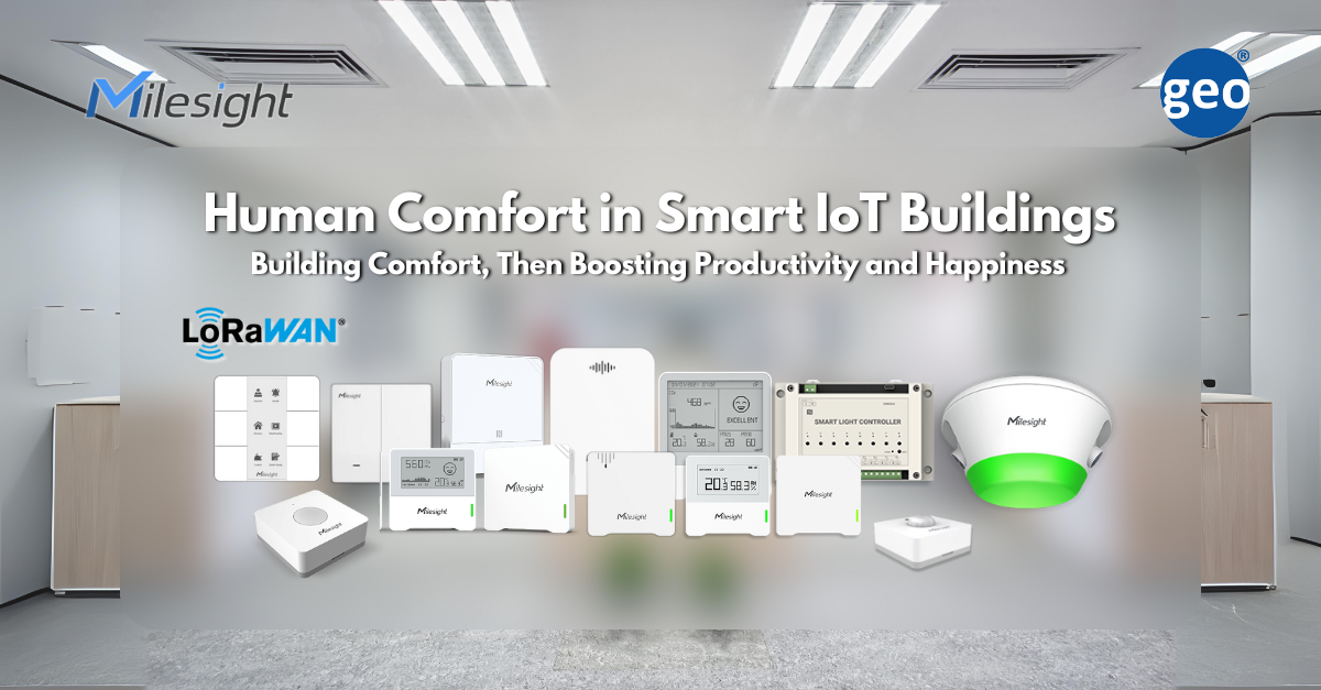 Milesight: How Smart IoT Building Makes Comfortable And Efficient Workplace